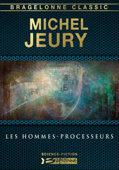 Cover of the book Les Hommes-processeurs by Michel Jeury, Bragelonne