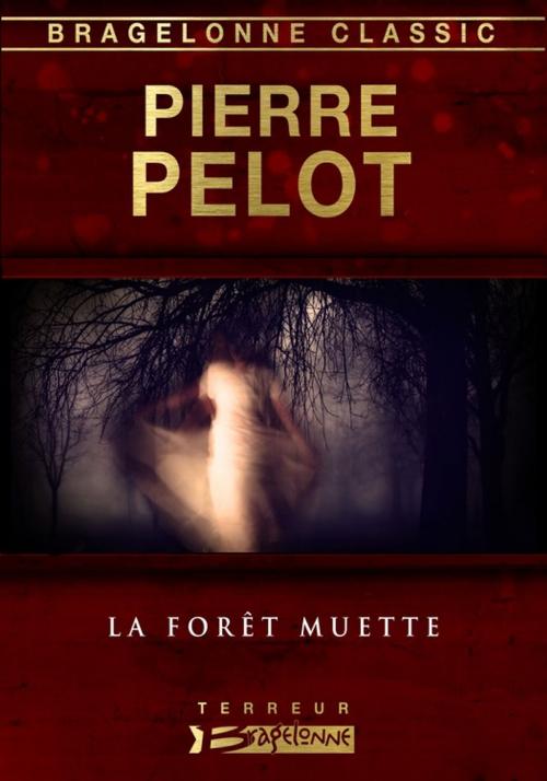 Cover of the book La Forêt muette by Pierre Pelot, Bragelonne