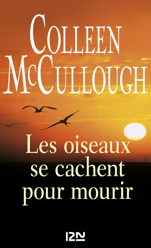 Cover of the book Les oiseaux se cachent pour mourir by Colleen MCCULLOUGH, Univers Poche