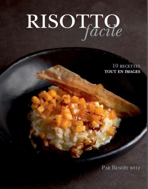 Cover of the book Risotto facile by Alain Ducasse, LEC communication (A.Ducasse)