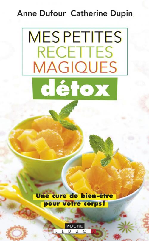 Cover of the book Mes petites recettes magiques détox by Anne Dufour, Catherine Dupin, Éditions Leduc.s