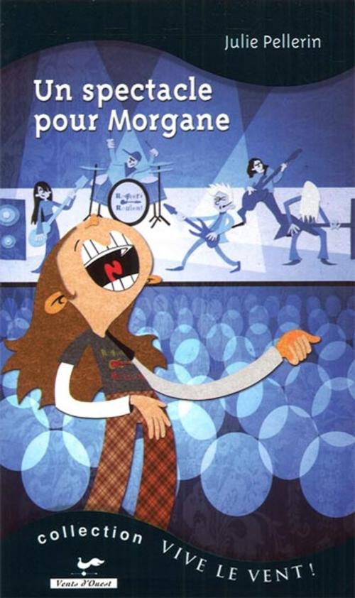 Cover of the book Un spectacle pour Morgane 14 by Julie Pellerin, VENTS D'OUEST