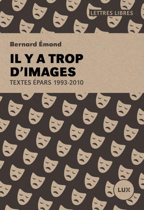 Cover of the book Il y a trop d'images by Bernard Émond, Lux Éditeur