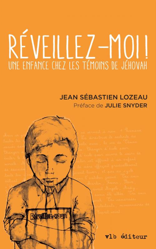 Cover of the book Réveillez-moi by Jean-Sébastien Lozeau, VLB éditeur