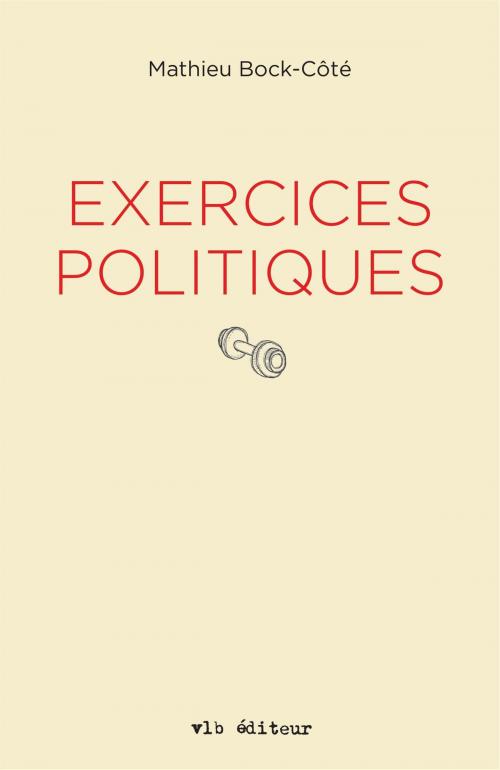 Cover of the book Exercices politiques by Mathieu Bock-Côté, VLB éditeur