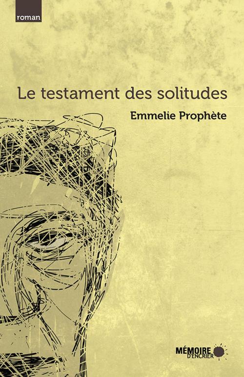 Cover of the book Le testament des solitudes by Emmelie Prophète, Mémoire d'encrier