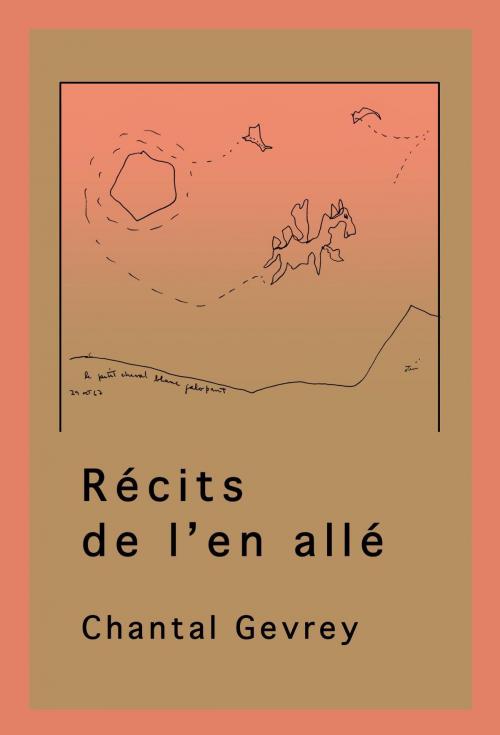 Cover of the book Récits de l'en allé by Chantal Gevrey, Osmora Inc.