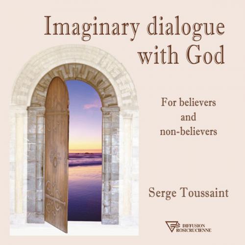 Cover of the book Imaginary dialogue with God by Serge Toussaint, Diffusion rosicrucienne