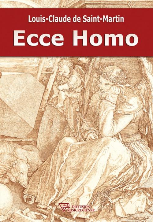 Cover of the book Ecce Homo by Louis-Claude De Saint-Martin, Diffusion rosicrucienne