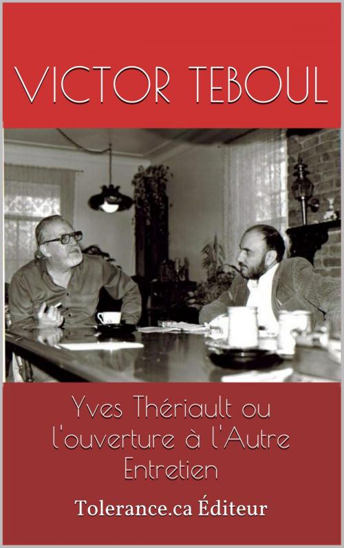 Cover of the book Yves Thériault ou l'ouverture à l'Autre by Victor Teboul, Tolerance.ca Éditeur
