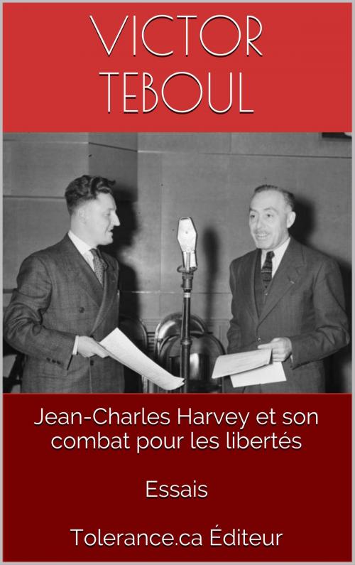 Cover of the book Jean-Charles Harvey et son combat pour les libertés by Victor Teboul, Tolerance.ca Éditeur