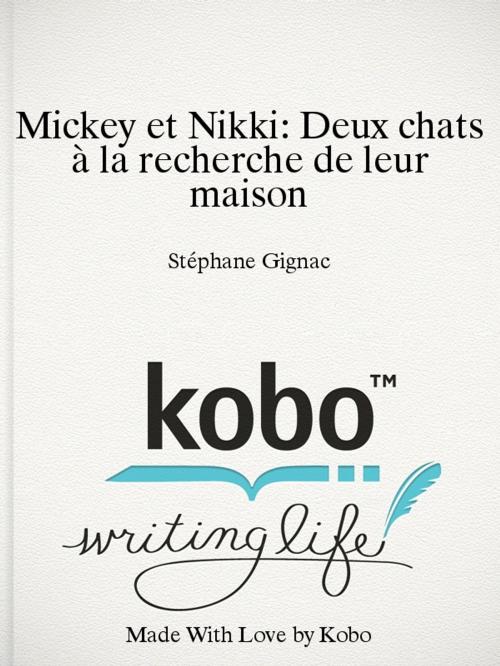 Cover of the book Mickey et Nikki: Deux chats à la recherche de leur maison by Stéphane Gignac, Stéphane Gignac