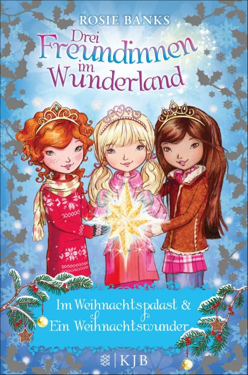 Cover of the book Drei Freundinnen im Wunderland. Im Weihnachtspalast & Ein Weihnachtswunder by Rosie Banks, SFV: FISCHER Kinder- und Jugendbuch E-Books
