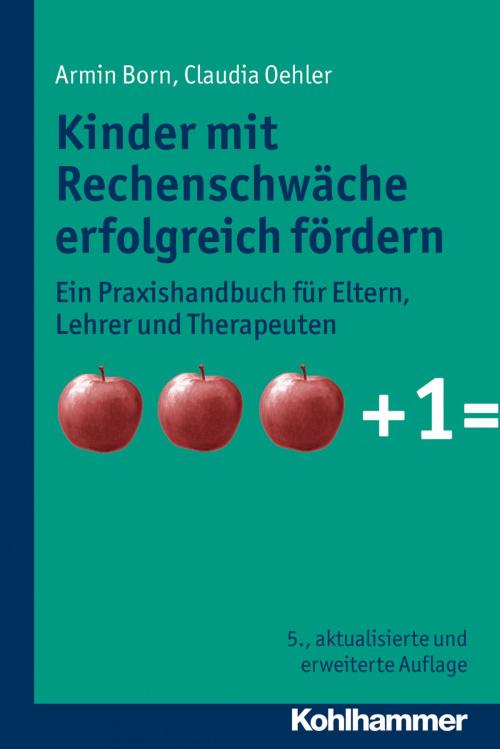 Cover of the book Kinder mit Rechenschwäche erfolgreich fördern by Armin Born, Claudia Oehler, Kohlhammer Verlag