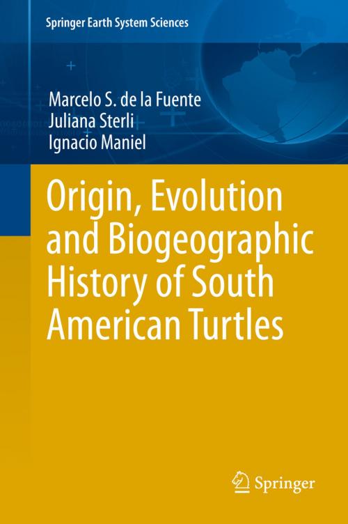 Cover of the book Origin, Evolution and Biogeographic History of South American Turtles by Juliana Sterli, Ignacio Maniel, Marcelo S. de la Fuente, Springer International Publishing