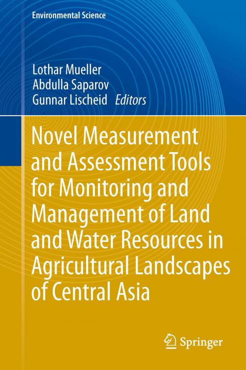 Cover of the book Novel Measurement and Assessment Tools for Monitoring and Management of Land and Water Resources in Agricultural Landscapes of Central Asia by , Springer International Publishing