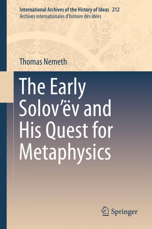 Cover of the book The Early Solov’ëv and His Quest for Metaphysics by Thomas Nemeth, Springer International Publishing