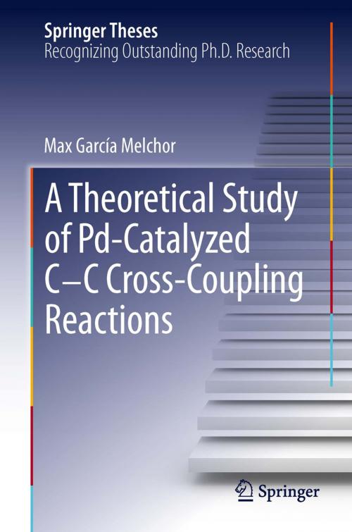 Cover of the book A Theoretical Study of Pd-Catalyzed C-C Cross-Coupling Reactions by Max García Melchor, Springer International Publishing