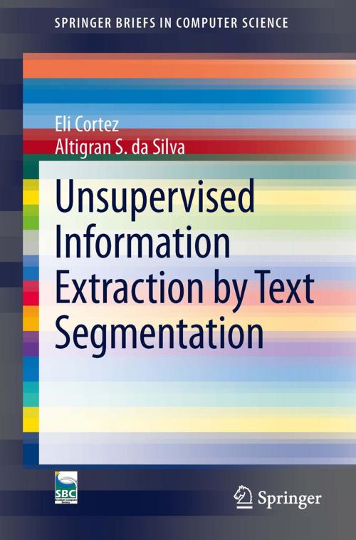 Cover of the book Unsupervised Information Extraction by Text Segmentation by Eli Cortez, Altigran S. da Silva, Springer International Publishing