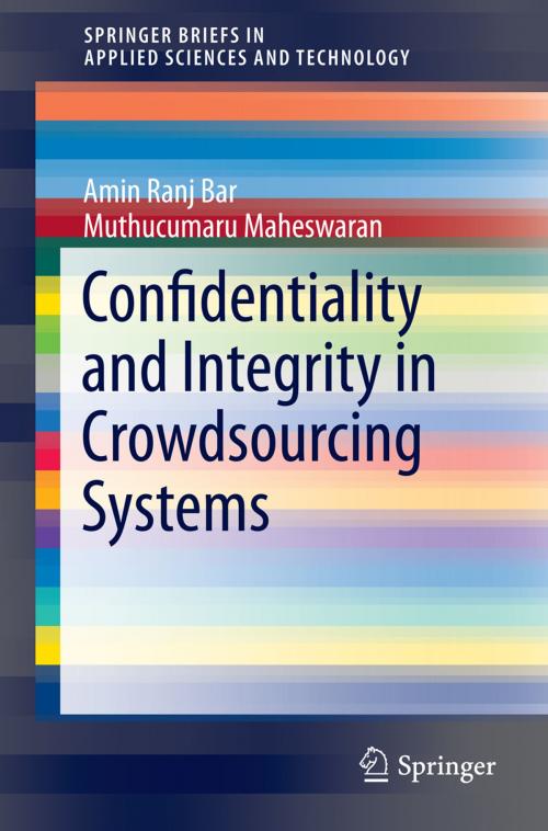 Cover of the book Confidentiality and Integrity in Crowdsourcing Systems by Muthucumaru Maheswaran, Amin Ranj Bar, Springer International Publishing