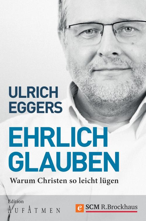 Cover of the book Ehrlich glauben by Ulrich Eggers, SCM R.Brockhaus