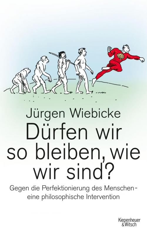 Cover of the book Dürfen wir so bleiben, wie wir sind? by Jürgen Wiebicke, Kiepenheuer & Witsch eBook