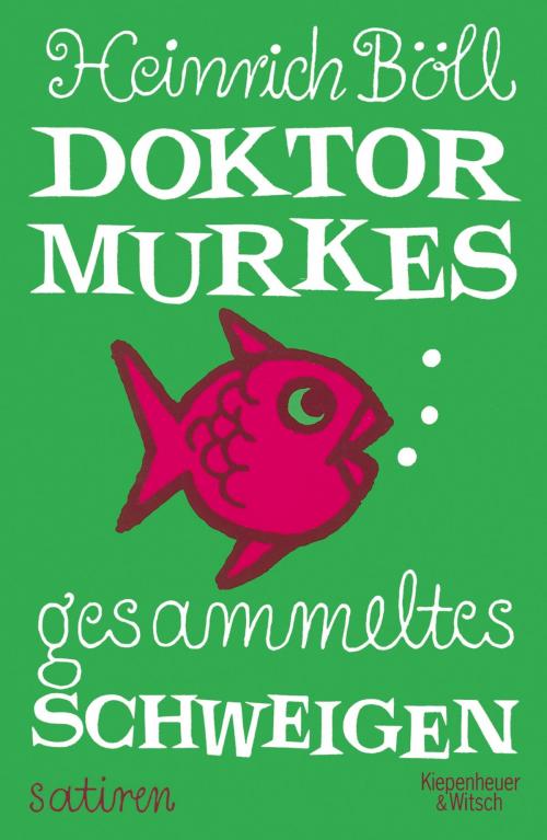 Cover of the book Dr. Murkes gesammeltes Schweigen by Heinrich Böll, Kiepenheuer & Witsch eBook