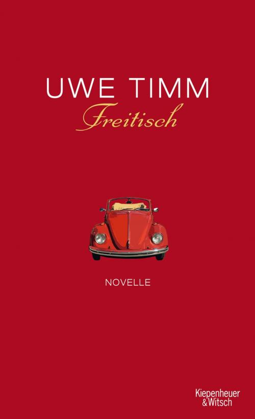 Cover of the book Freitisch by Uwe Timm, Kiepenheuer & Witsch eBook