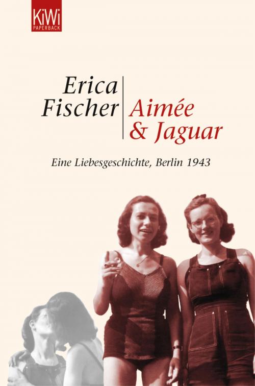 Cover of the book Aimée und Jaguar by Erica Fischer, Kiepenheuer & Witsch eBook