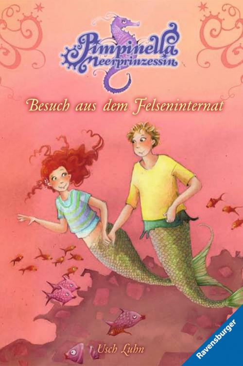 Cover of the book Pimpinella Meerprinzessin 5: Besuch aus dem Felseninternat by Usch Luhn, Ravensburger Buchverlag