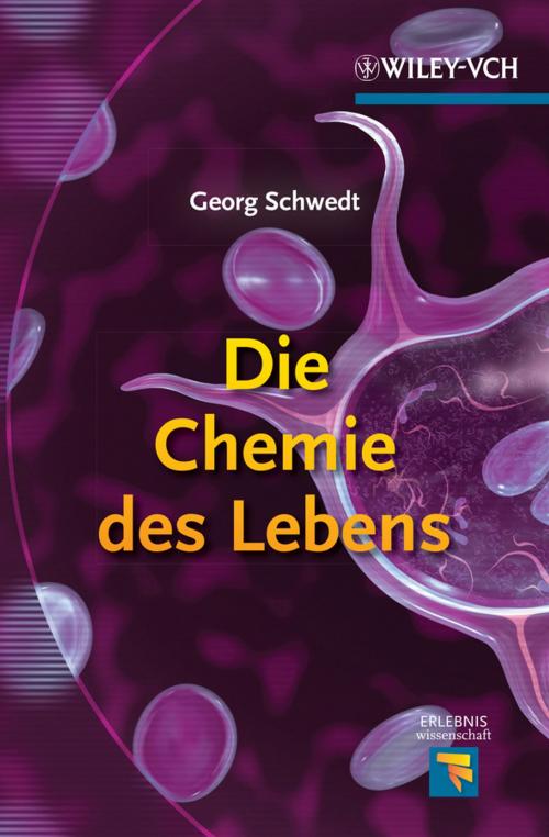 Cover of the book Die Chemie des Lebens by Georg Schwedt, Wiley