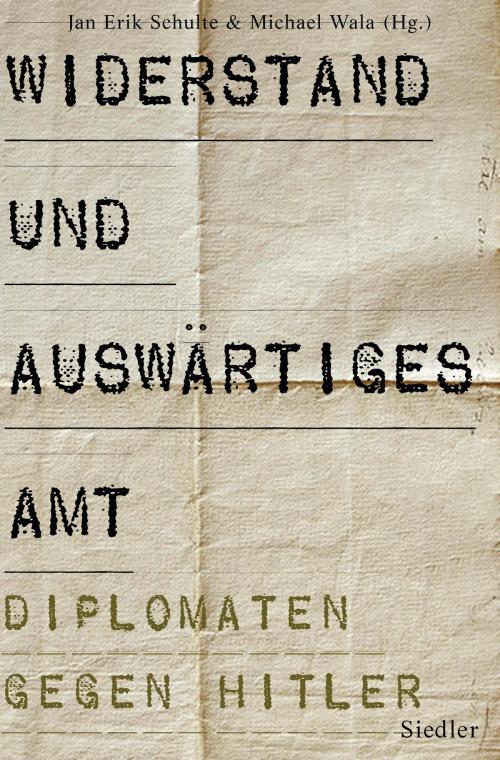 Cover of the book Widerstand und Auswärtiges Amt by , Siedler Verlag
