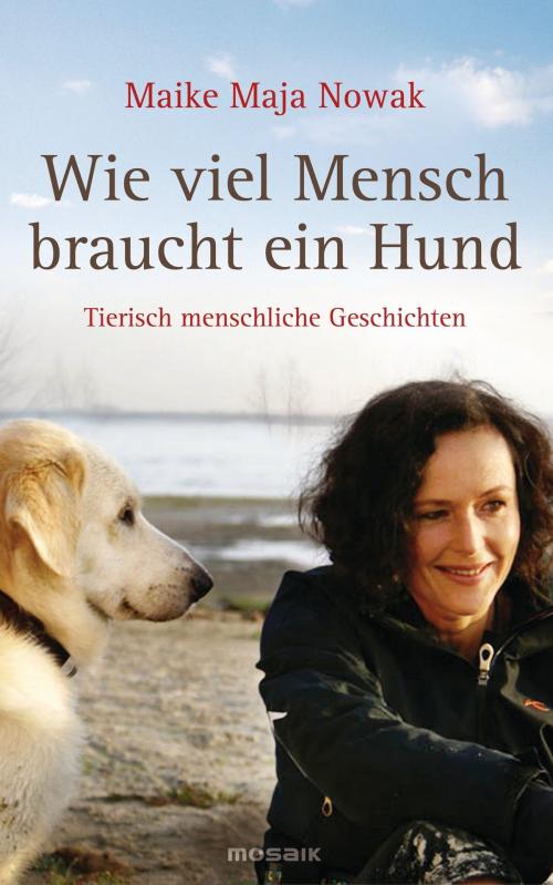 Cover of the book Wie viel Mensch braucht ein Hund by Maike Maja Nowak, Mosaik