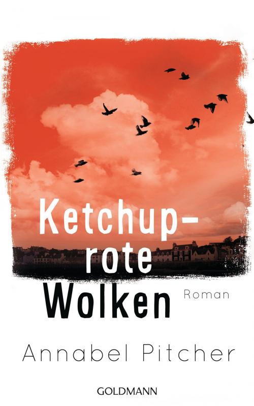 Cover of the book Ketchuprote Wolken by Annabel Pitcher, Goldmann Verlag