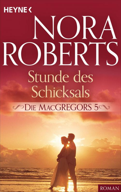 Cover of the book Die MacGregors 5. Stunde des Schicksals by Nora Roberts, E-Books der Verlagsgruppe Random House GmbH