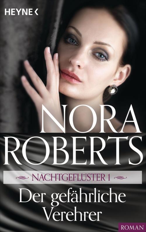 Cover of the book Nachtgeflüster 1. Der gefährliche Verehrer by Nora Roberts, E-Books der Verlagsgruppe Random House GmbH