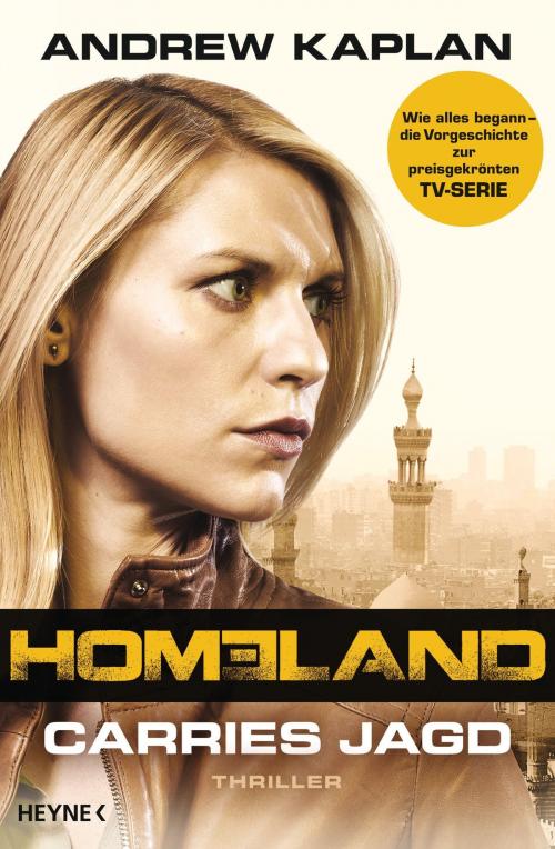 Cover of the book Homeland: Carries Jagd by Andrew Kaplan, Heyne Verlag