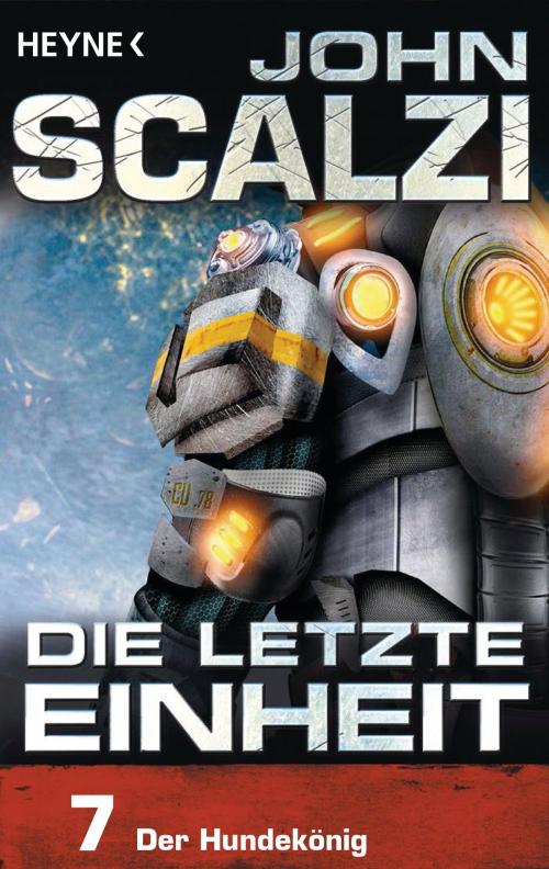 Cover of the book Die letzte Einheit, Episode 7: - Der Hundekönig by John Scalzi, Heyne Verlag