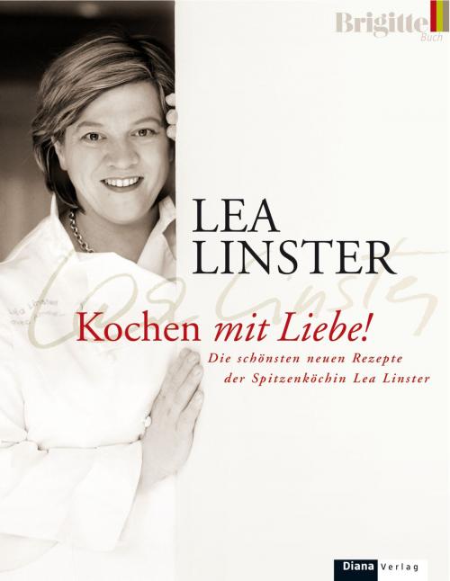 Cover of the book Kochen mit Liebe by Léa Linster, Diana Verlag