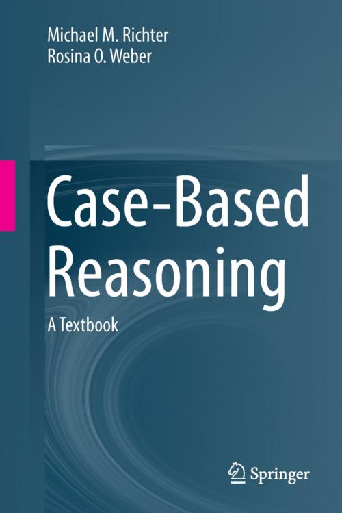 Cover of the book Case-Based Reasoning by Michael M. Richter, Rosina O. Weber, Springer Berlin Heidelberg