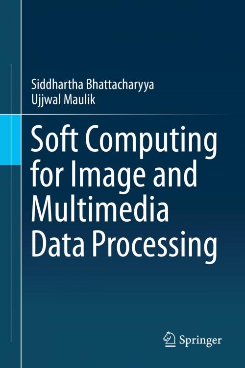 Cover of the book Soft Computing for Image and Multimedia Data Processing by Ujjwal Maulik, Siddhartha Bhattacharyya, Springer Berlin Heidelberg