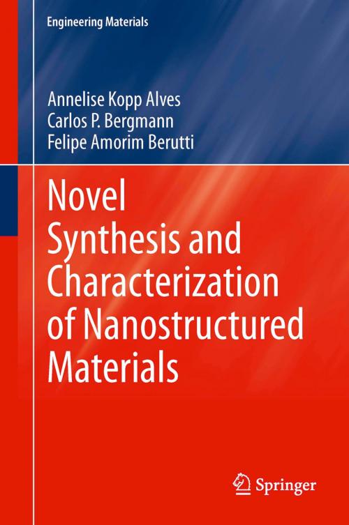 Cover of the book Novel Synthesis and Characterization of Nanostructured Materials by Carlos P. Bergmann, Felipe Amorim Berutti, Annelise Kopp Alves, Springer Berlin Heidelberg