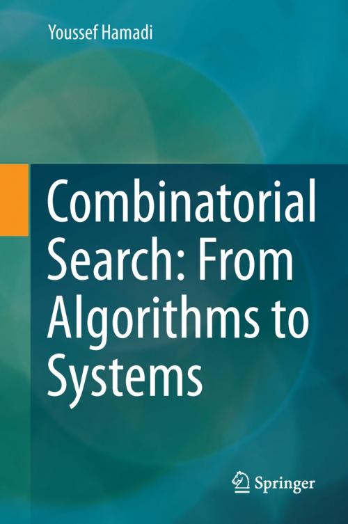 Cover of the book Combinatorial Search: From Algorithms to Systems by Youssef Hamadi, Springer Berlin Heidelberg