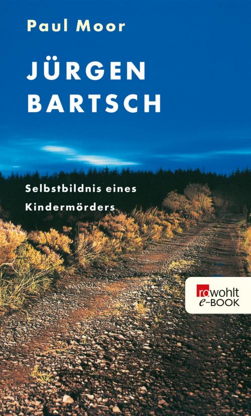Cover of the book Jürgen Bartsch: Selbstbildnis eines Kindermörders by Paul Moor, Rowohlt E-Book