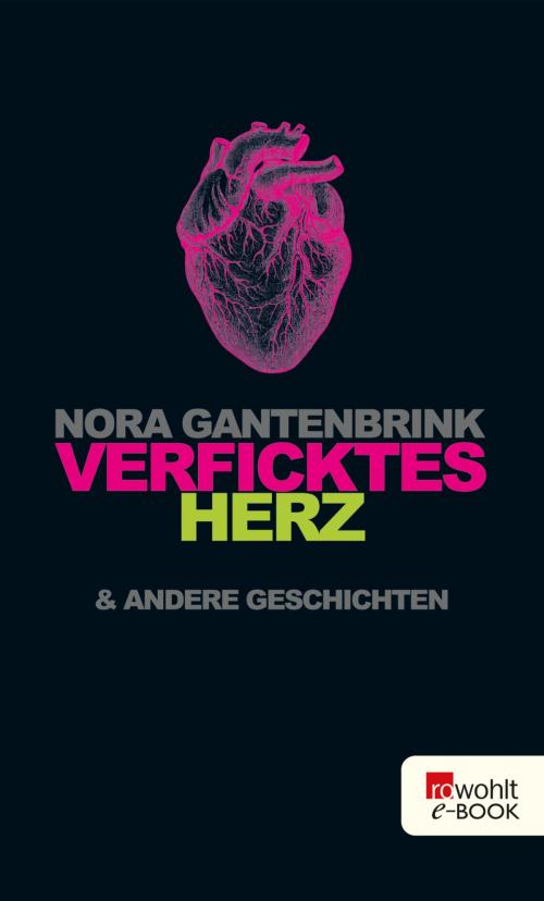 Cover of the book Verficktes Herz by Nora Gantenbrink, Rowohlt E-Book