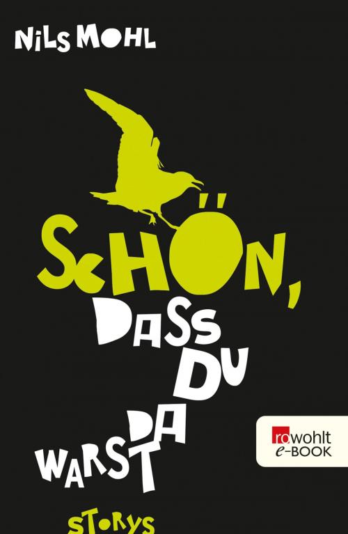 Cover of the book Schön, dass du da warst by Nils Mohl, Rowohlt E-Book