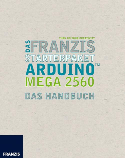 Cover of the book Das Franzis Starterpaket Arduino Mega 2560 by Fabian Kainka, Franzis Verlag