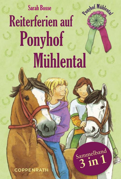 Cover of the book Reiterferien auf Ponyhof Mühlental - Sammelband 3 in 1 by Sarah Bosse, Coppenrath Verlag
