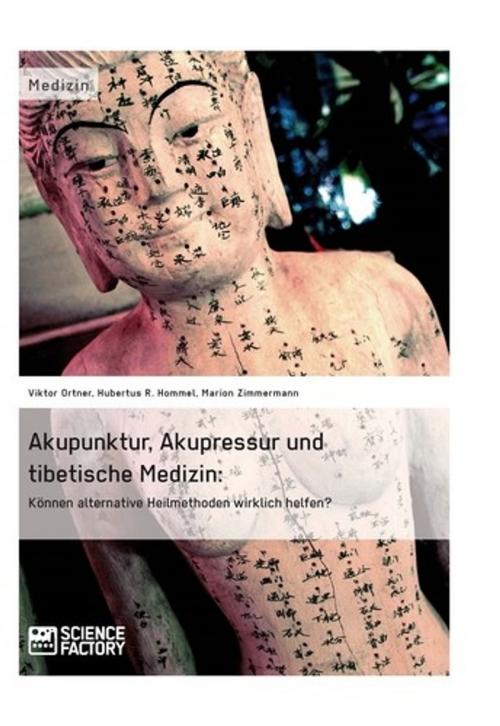Cover of the book Akupunktur, Akupressur und tibetische Medizin by Viktor Ortner, Hubertus R. Hommel, Marion Zimmermann, Science Factory