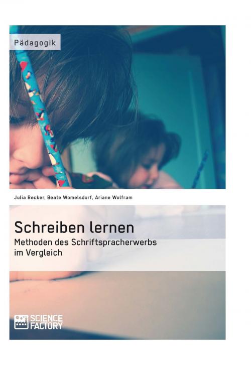 Cover of the book Schreiben lernen. Methoden des Schriftspracherwerbs im Vergleich by Ariane Wolfram, Beate Womelsdorf, Julia Becker, Science Factory
